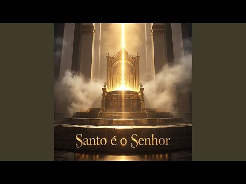 Santo é o Senhor