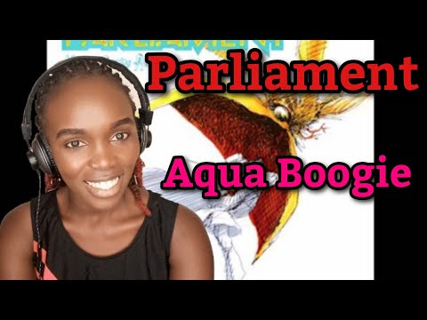 Parliament - Aqua Boogie (A Psychoalphadiscobetabioaquadoloop) | REACTION