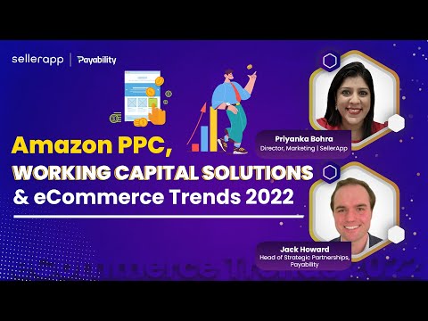 Amazon PPC, Working Capital Solutions & Amazon Trends 2022: In Conversation With Payability