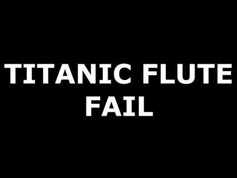 Titanic Flute Fail SOUND NO COPYRIGHT