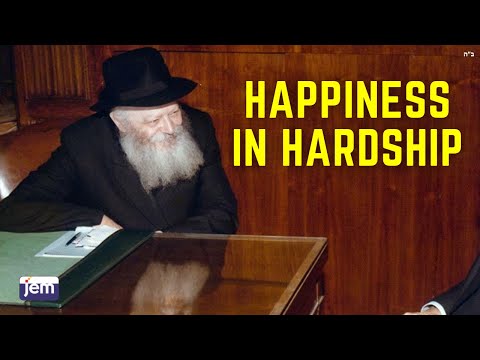 Happiness in Hardship | The Lubavitcher Rebbe