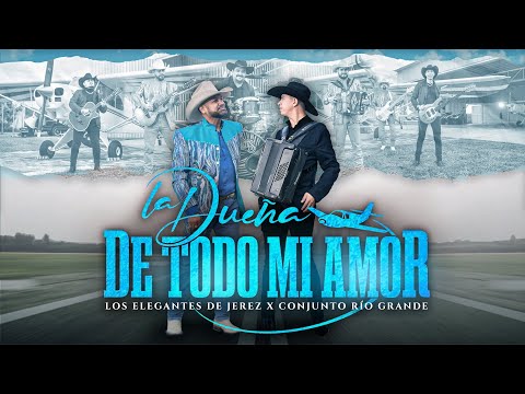 La Dueña De Todo Mi Amor - Los Elegantes de Jerez x Conjunto Río Grande | Official Video 2022