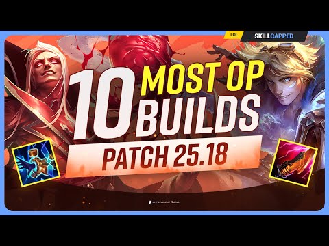 The 10 NEW MOST OP BUILDS on Patch 25.18 - League of Legends