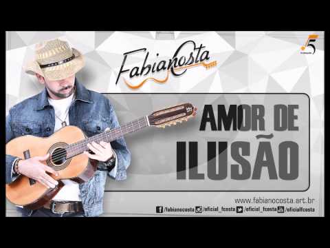 Fabiano Costa - Amor de Ilusão