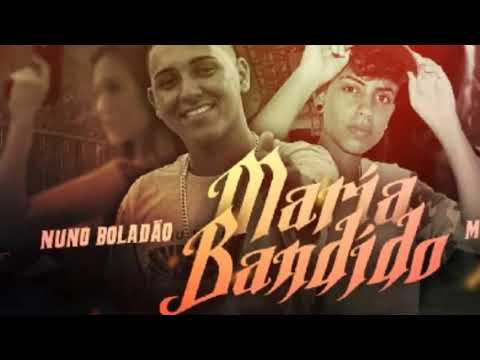 Nuno Boladão Feat. MC Faela - MARIA BANDIDO