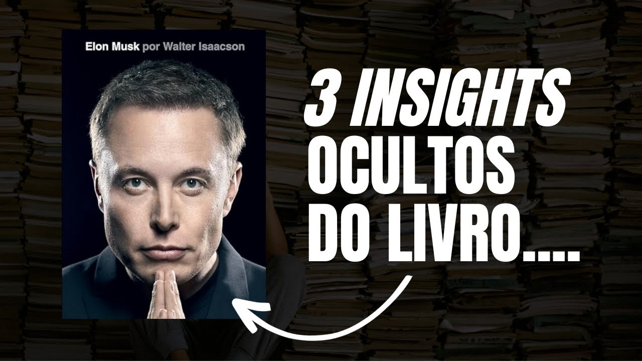 3 INSIGHTS ELETRIZANTES: Nova Biografia do ELON MUSK.
