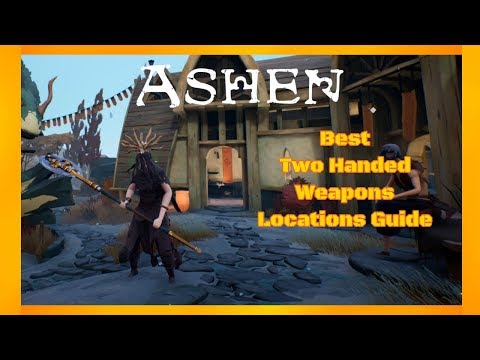 ASHEN - Best Two Handed Weapons Locations Guide