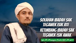 Download lagu tgh Muzayyin Shobri, Solahan ibadah sak tegawek Isik ate ketimbang ibadah sak tegawek Isik awak mp3