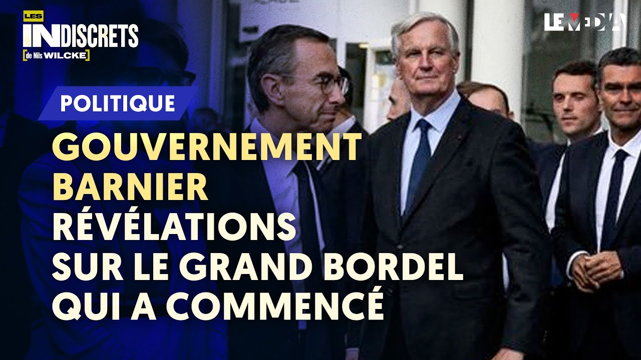 GOUVERNEMENT BARNIER : RÉVÉLATIONS SUR LE GRAND BORDEL QUI A COMMENCÉ