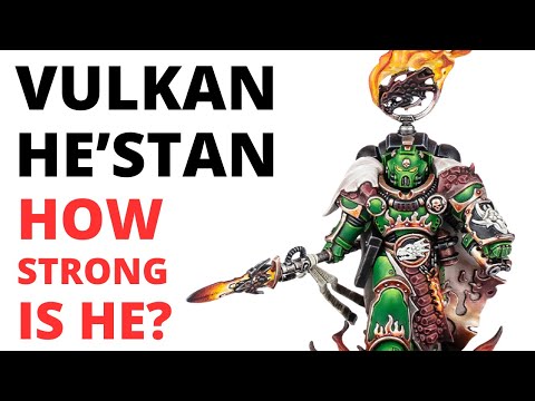 Vulkan He'stan in Warhammer 40K - How Strong is the Salamanders Forgefather in Game?