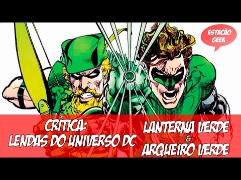 LENDAS DO UNIVERSO DC: Lanterna Verde & Arqueiro Verde