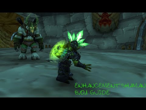 Enhancement Shaman 8.0.1 Pre-Patch Guide - World of Warcraft Battle for Azeroth