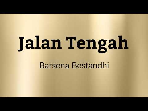 Jalan Tengah - Barsena Bestandhi | Lyrics / Lirik