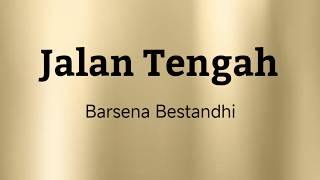 Download lagu Jalan Tengah - Barsena Bestandhi | Lyrics / Lirik mp3 Download lagu Jalan Tengah - Barsena Bestandhi | Lyrics / Lirik mp3