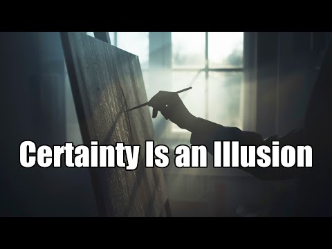 The Illusion of Certainty