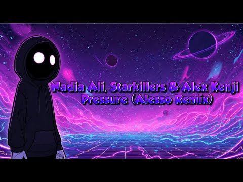 LFA PRESENTS | Nadia Ali, Starkillers & Alex Kenji - Pressure (Alesso Remix)