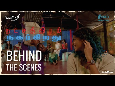 Natchathiram Nagargiradhu - Behind The Scenes | Pa Ranjith | Tenma | Kalaiarasan, Kalidas, Dushara — Natchathiram Nagargiradhu