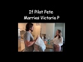 If Pilot Pete Marries Victoria P