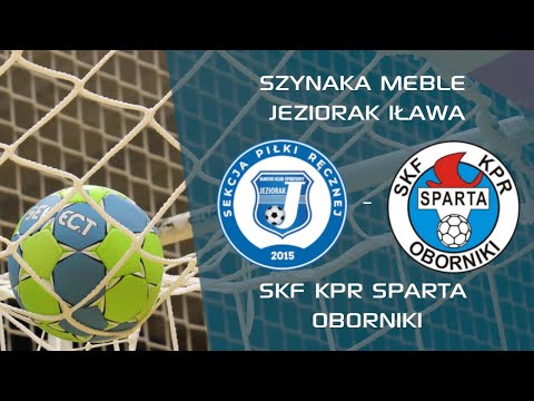 Szynaka Meble Jeziorak Iława - SKF KPR Sparta Oborniki | 1 Liga Mężczyzn | Piłka ręczna🔴 LIVE #live