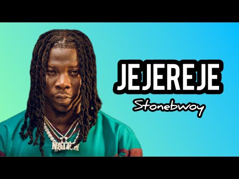 Jejereje (lyrics) - Stonebwoy, Ginton