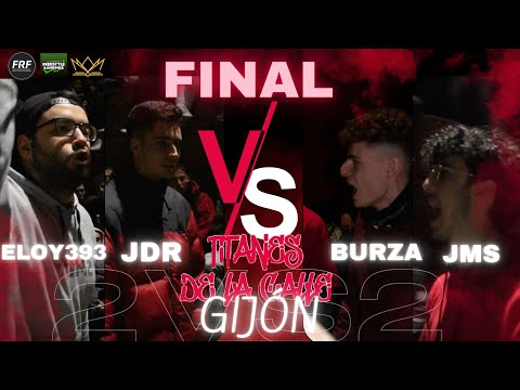 JDR & ELOY393 vs BURZA & JMS | FINAL | TITANES DE LA CALLE GIJÓN