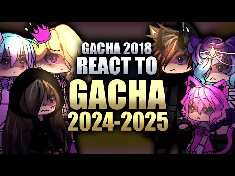 GACHA 2018 REACT TO THE FUTURE 🌟 | Gacha Reaction Video