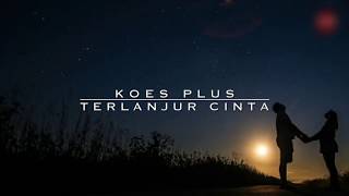 Download lagu KOES PLUS - TERLANJUR CINTA (Lirik Video) mp3 Download lagu KOES PLUS - TERLANJUR CINTA (Lirik Video) mp3