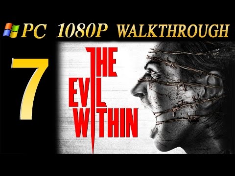 The Evil Within Walkthrough - Part 7 Walkthrough PC/PS4 No Commentary 1080p