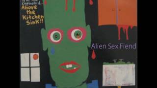Alien Sex Fiend - My Brain Is In The Cupboard - Above The Kitchen Sink (1987)