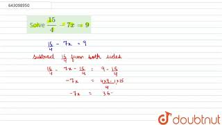 Solve `15/4-7x=9` |Class 8 Math |Doubtnut