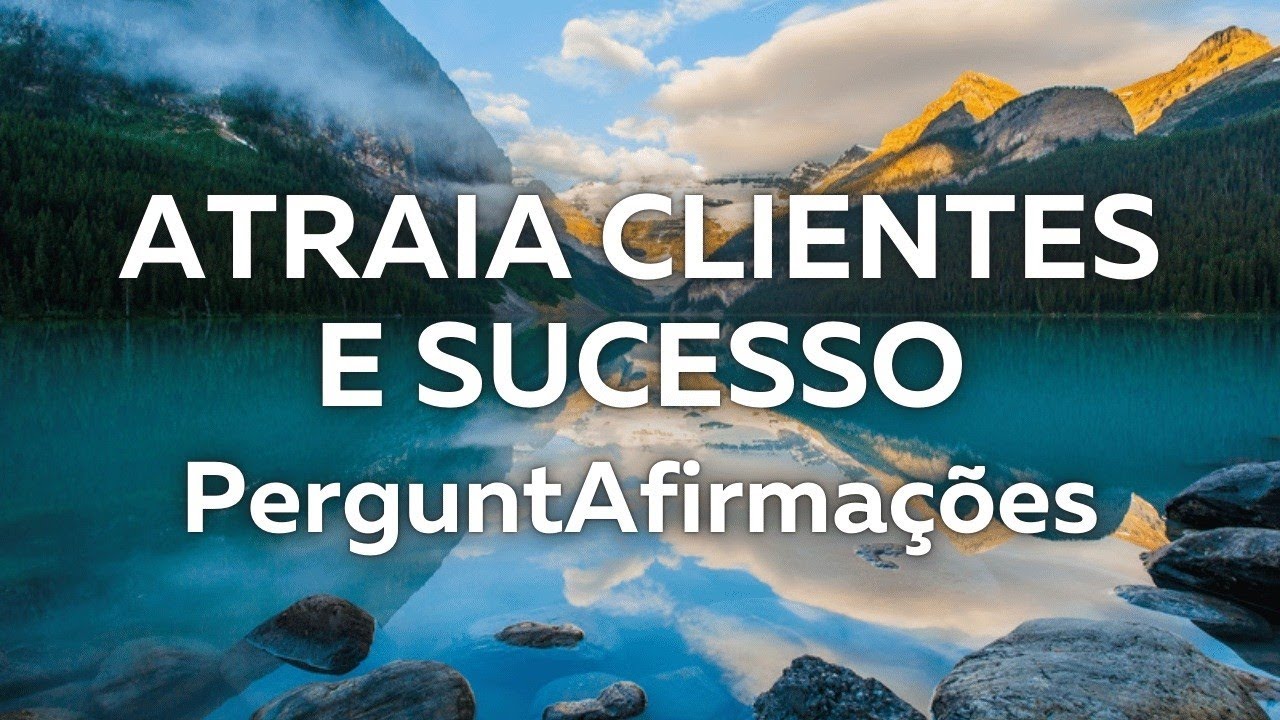 Reprogramação Maravilhosa para atrair Clientes e Sucesso | Aformações (PerguntAfirmações)