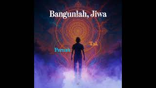 Download lagu Bangunlah, Jiwa ll BIKIN MERINDING KEPINGIN PULANG mp3