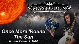 Once More &#39;Round The Sun - Mastodon - Guitar Cover with Tab [HQ]