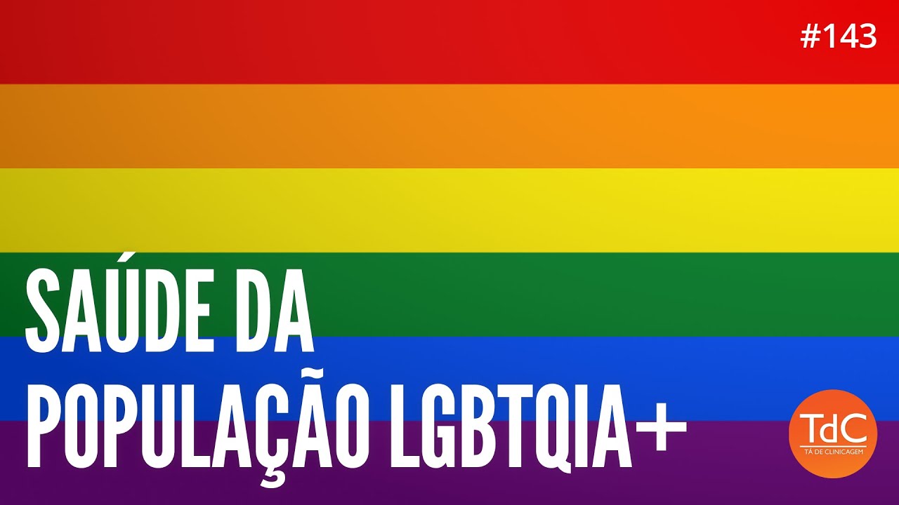 Saúde da população LGBTQIA+  Episódio 143