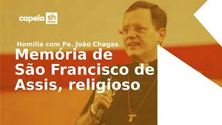 Homilia Memória de São Francisco de Assis | Pe. João Chagas | 04/10/202504 10