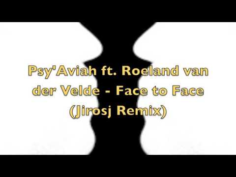 Psy'Aviah ft  Roeland van der Velde - Face to Face (Jirosj Remix)