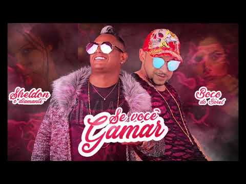 SHELDON FERRER E MC BOCO - SE VOCÊ GAMAR - ÁUDIO OFICIAL 2018