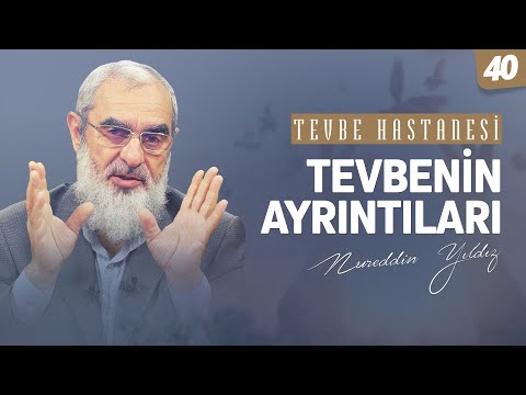 TEVBENİN AYRINTILARI [Tevbe Hastanesi-Nureddin Yıldız] 40.Ders