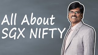 SGX Nifty Explained - Trading in India, Nifty 50 Relation, Trading Hours, Contract Size...