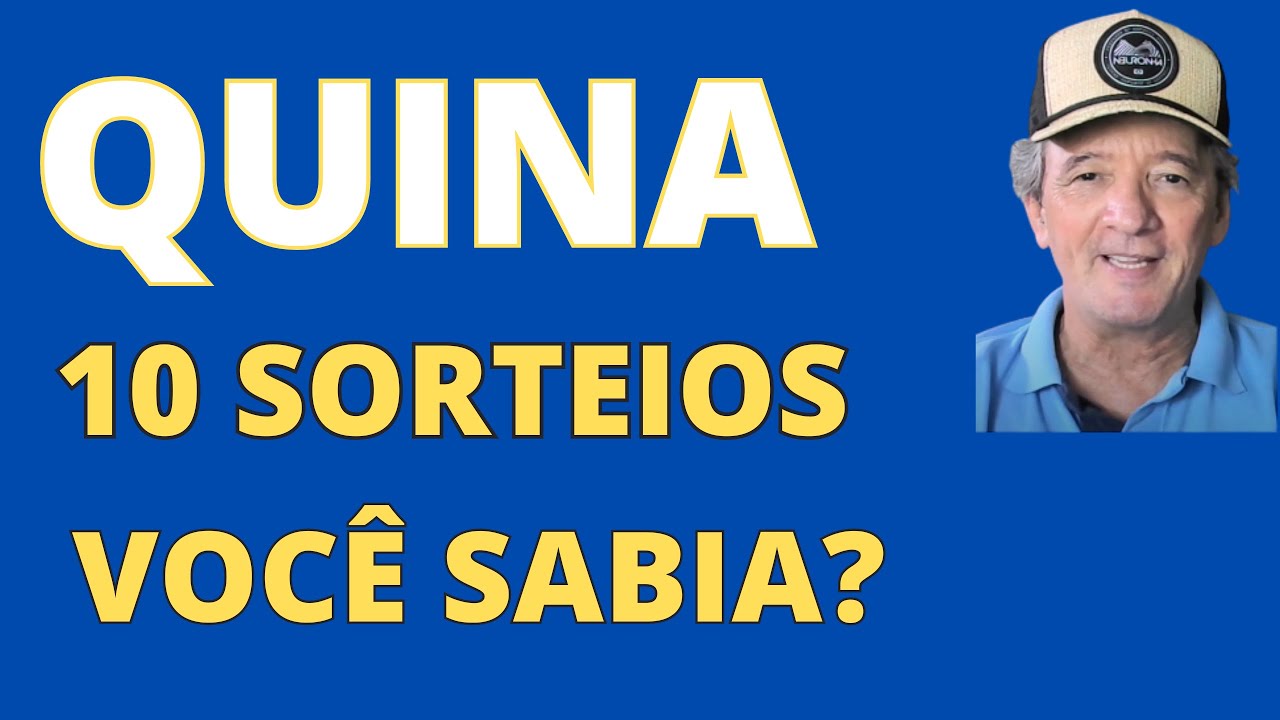 QUINA 10 SORTEIOS VOCE SABIA