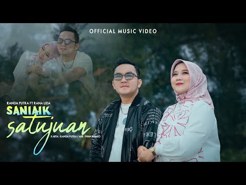 Randa Putra Ft. Rana LIDA - Saniaik Satujuan (Official Music Video)