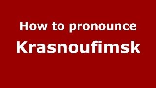 How to pronounce Krasnoufimsk