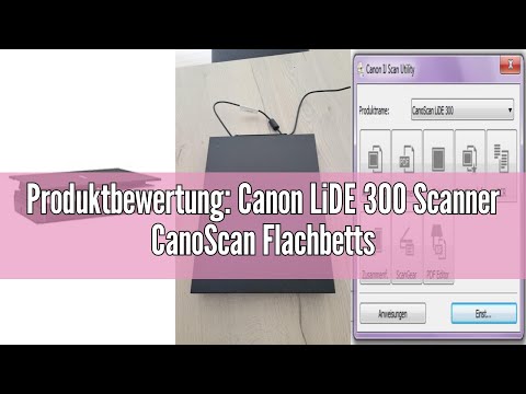 Produktbewertung: Canon LiDE 300 Scanner CanoScan Flachbettscanner DIN A4 (2.400 x 2.400 DPI, 4 Scan