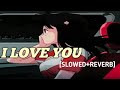 I LOVE YOU AKULL SLOWED REVERB