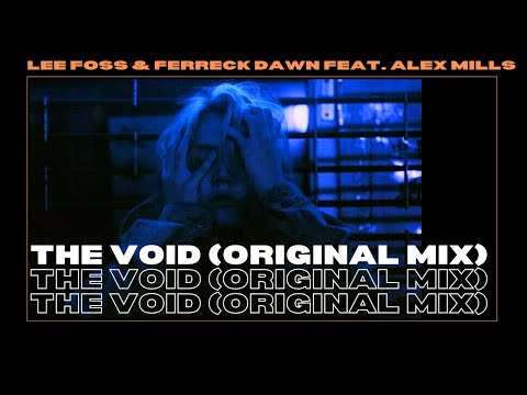 Lee Foss & Ferreck Dawn feat. Alex Mills - The Void (Original Mix)