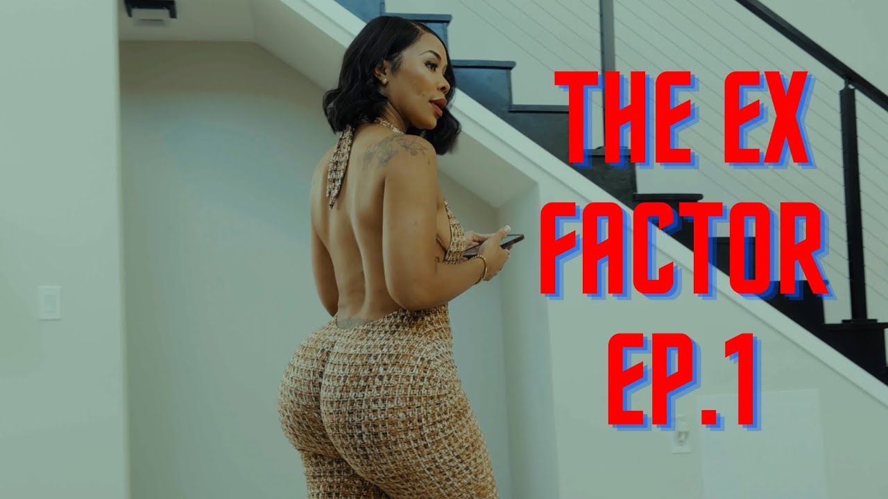 🚨The Ex Factor Ep. 1 (1 Woman! 2 EX's! 1 House!)🚨