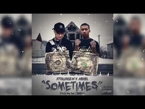 KT Killing Em ft. MBNel - Sometimes (Prod. By Yung Tago X IllWillBeatz)