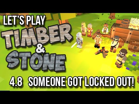 4.8 Timber and Stone Lets Play Tutorial - Somebody got locked out! (version 1.52)