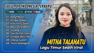 Download lagu Mitha Talahatu - JANG PAKSA | HARGAI SADIKI | HATI YANG SALAH || LAGU POP TIMUR TERPOPULER 2025 mp3