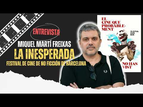 La Inesperada 2026, el Festival de Cine que rompe las reglas en Barcelona | Entrevista